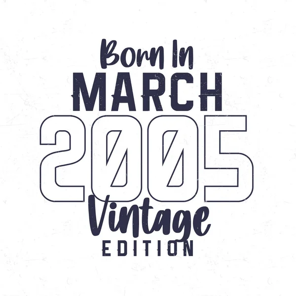 Geboren Maart 2005 Vintage Verjaardags Shirt Voor Diegenen Geboren Het — Stockvector