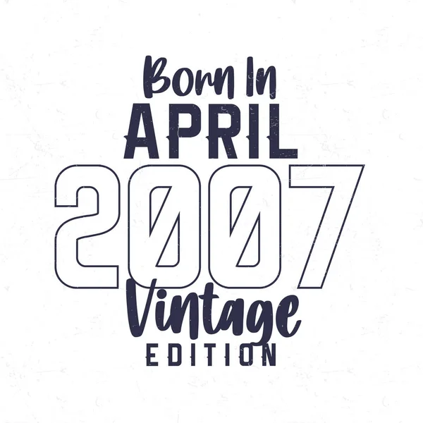 Nisan 2007 Doğumlu 2007 Doğanlar Için Klasik Doğum Günü Tişörtü — Stok Vektör