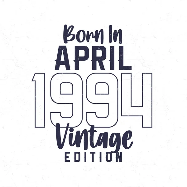 Nisan 1994 Doğumlu 1994 Doğanlar Için Klasik Doğum Günü Tişörtü — Stok Vektör