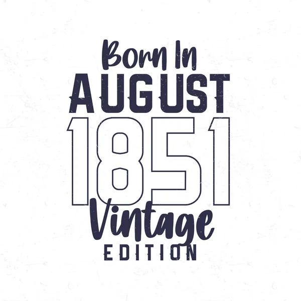 Ağustos 1851 Doğumlu 1851 Doğanlar Için Klasik Doğum Günü Tişörtü — Stok Vektör