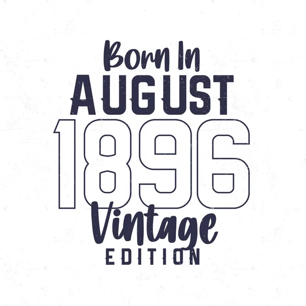 Born August 1896 Vintage Birthday Shirt Those Born Year 1896 — Stock Vector