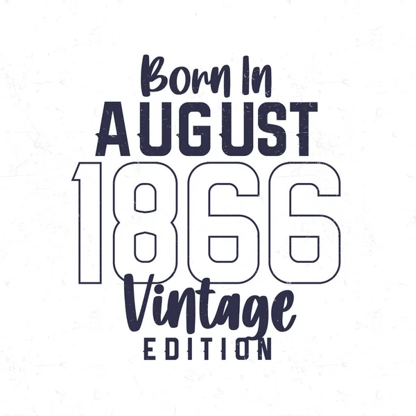 1866年8月生まれ 1866年生まれの人のためのヴィンテージ誕生日Tシャツ — ストックベクタ