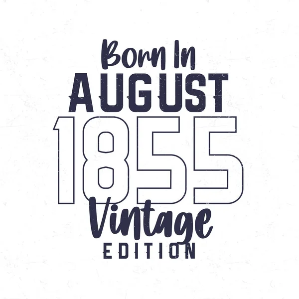 Born August 1855 Vintage Birthday Shirt Those Born Year 1855 — Stock Vector
