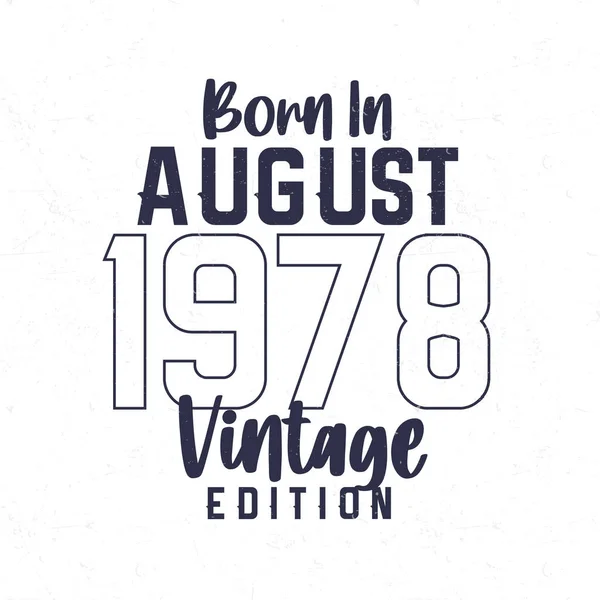 Born August 1978 Vintage Birthday Shirt Those Born Year 1978 — Stock Vector