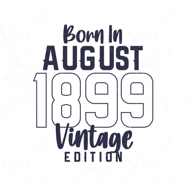Born August 1899 Vintage Birthday Shirt Those Born Year 1899 — Stock Vector
