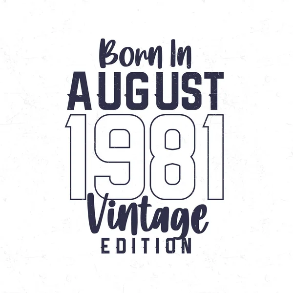 Lahir Pada Bulan Agustus 1981 Vintage Ulang Tahun Shirt Bagi - Stok Vektor