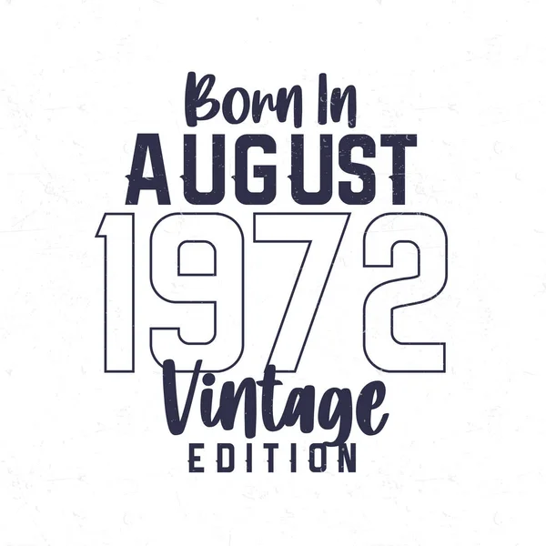 Born August 1972 Vintage Birthday Shirt Those Born Year 1972 — Stock Vector