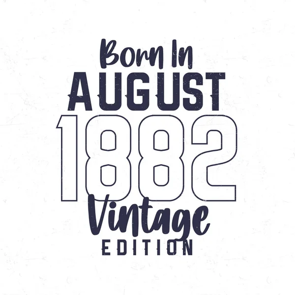 Geboren Augustus 1882 Vintage Verjaardags Shirt Voor Degenen Geboren Het — Stockvector