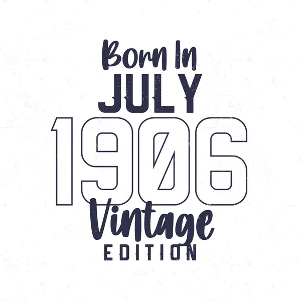 Temmuz 1906 Doğumlu 1906 Doğanlar Için Klasik Doğum Günü Tişörtü — Stok Vektör