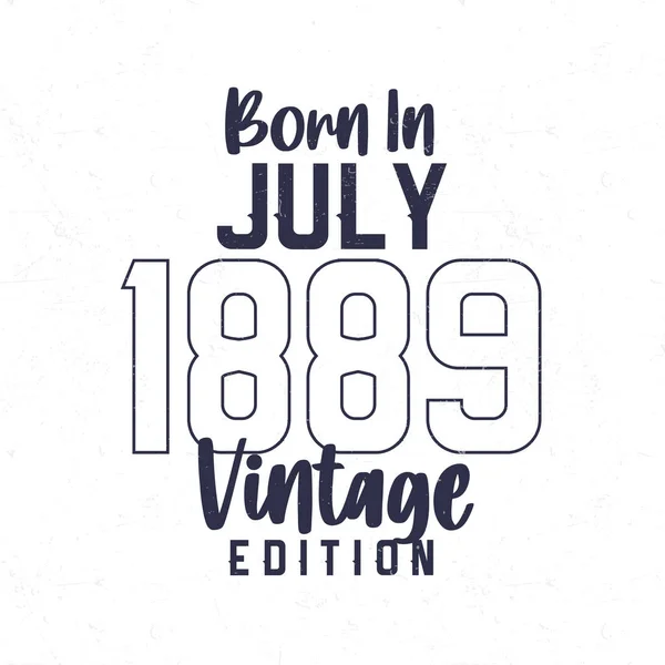 Born July 1889 Vintage Birthday Shirt Those Born Year 1889 — Stock Vector