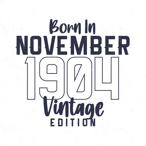 Born November 1904 Vintage Birthday Shirt Those Born Year 1904 — Stock Vector