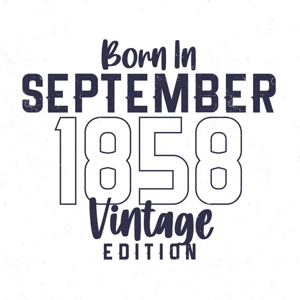 Nascido Setembro 1858 Shirt Aniversário Vintage Para Aqueles Nascidos Ano —  Vetores de Stock