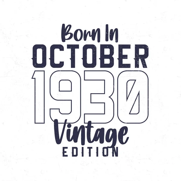 Ekim 1930 Doğdu 1930 Doğanlar Için Klasik Doğum Günü Tişörtü — Stok Vektör