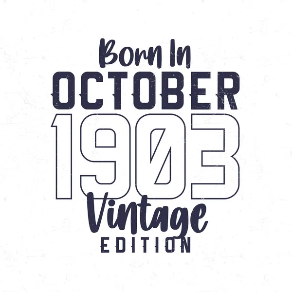 Ekim 1903 Doğumlu 1903 Doğanlar Için Klasik Doğum Günü Tişörtü — Stok Vektör
