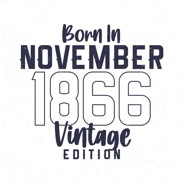 Geboren November 1866 Vintage Verjaardags Shirt Voor Degenen Geboren Het — Stockvector