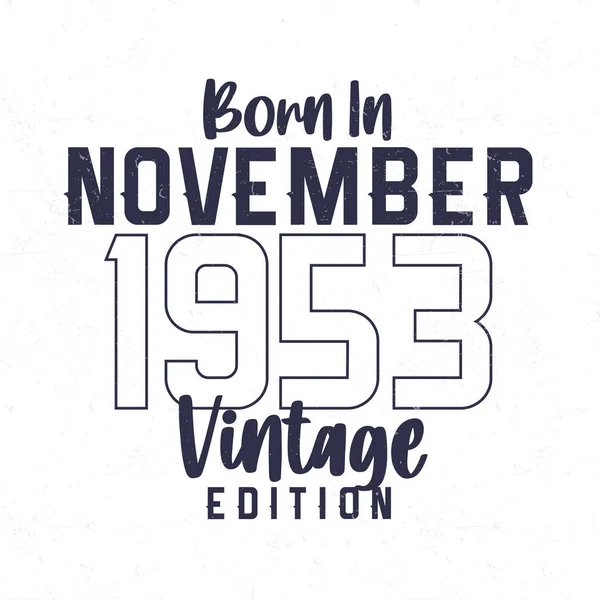 Geboren November 1953 Vintage Verjaardags Shirt Voor Diegenen Geboren 1953 — Stockvector