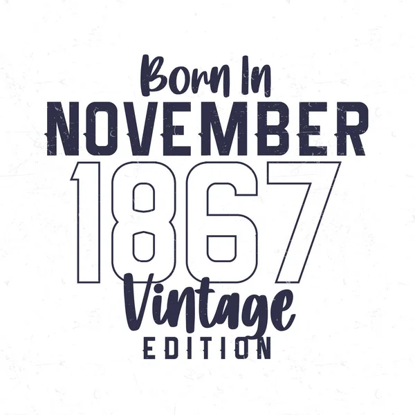 Geboren November 1867 Vintage Verjaardags Shirt Voor Degenen Geboren Het — Stockvector