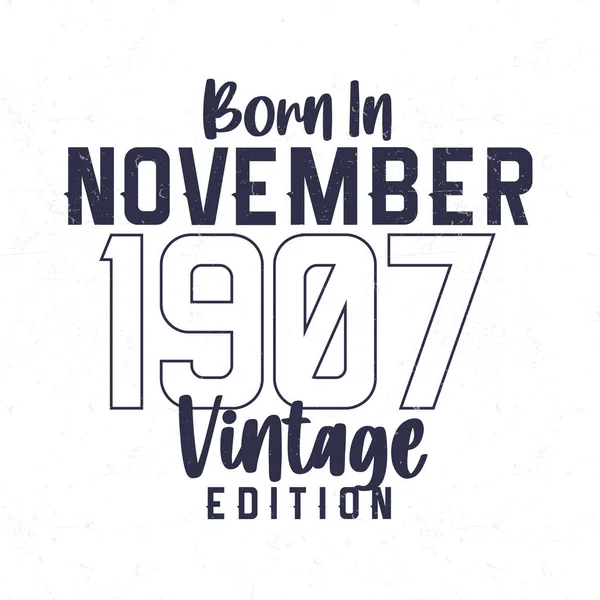 Geboren November 1907 Vintage Verjaardags Shirt Voor Diegenen Geboren Het — Stockvector
