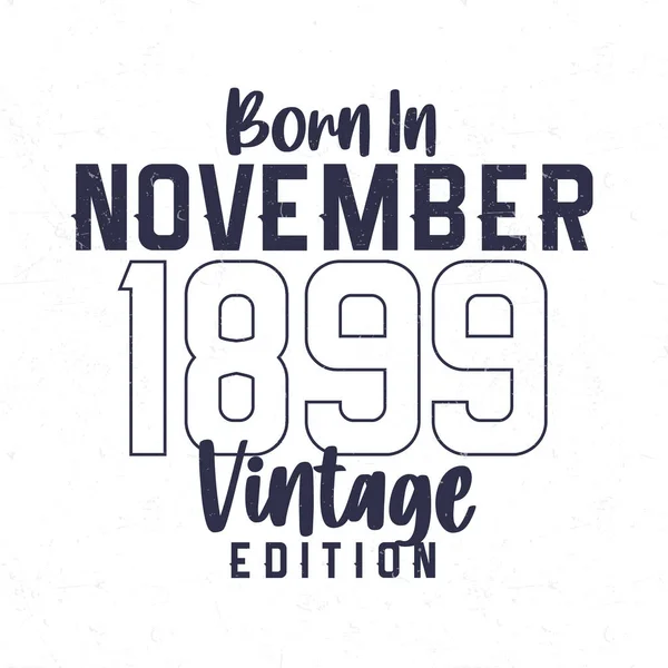 Born November 1899 Vintage Birthday Shirt Those Born Year 1899 — Stock Vector