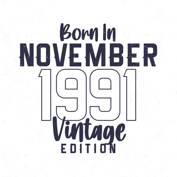 Geboren November 1991 Vintage Verjaardags Shirt Voor Diegenen Geboren Het — Stockvector