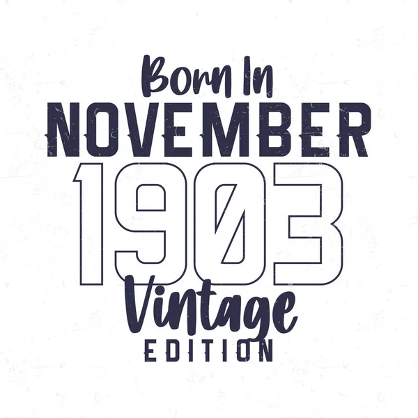 Geboren November 1903 Vintage Verjaardags Shirt Voor Degenen Geboren Het — Stockvector