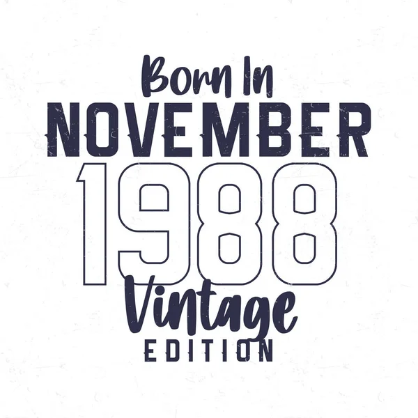 Geboren November 1988 Vintage Verjaardags Shirt Voor Diegenen Geboren Het — Stockvector