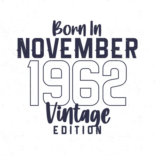 Geboren November 1962 Vintage Verjaardags Shirt Voor Diegenen Geboren 1962 — Stockvector
