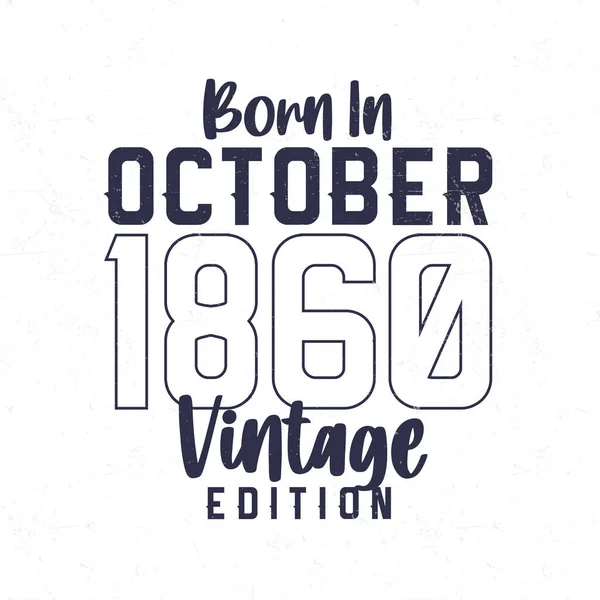 Nascido Outubro 1860 Shirt Aniversário Vintage Para Aqueles Nascidos Ano —  Vetores de Stock