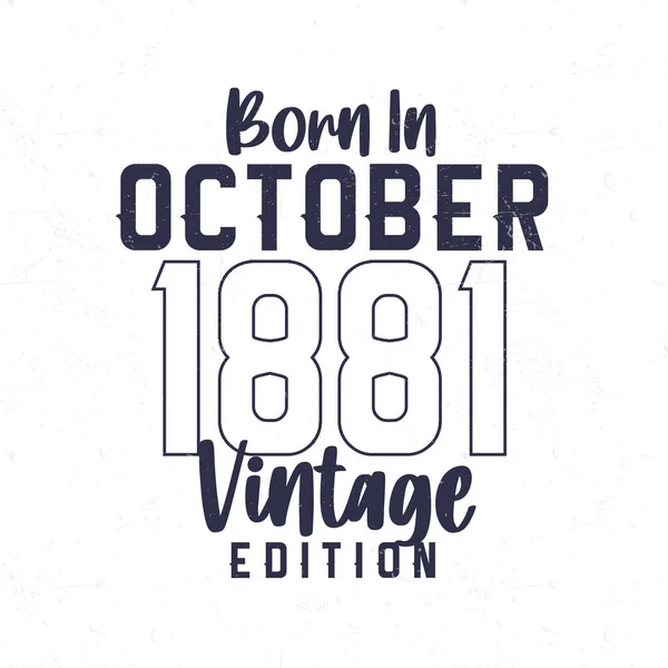 Born October 1881 Vintage Birthday Shirt Those Born Year 1881 — Stock Vector