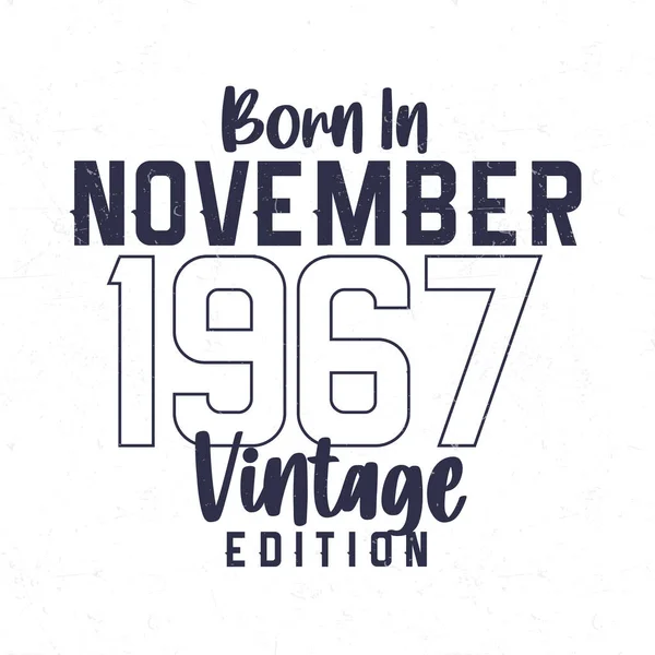 Geboren November 1967 Vintage Verjaardags Shirt Voor Diegenen Geboren Het — Stockvector
