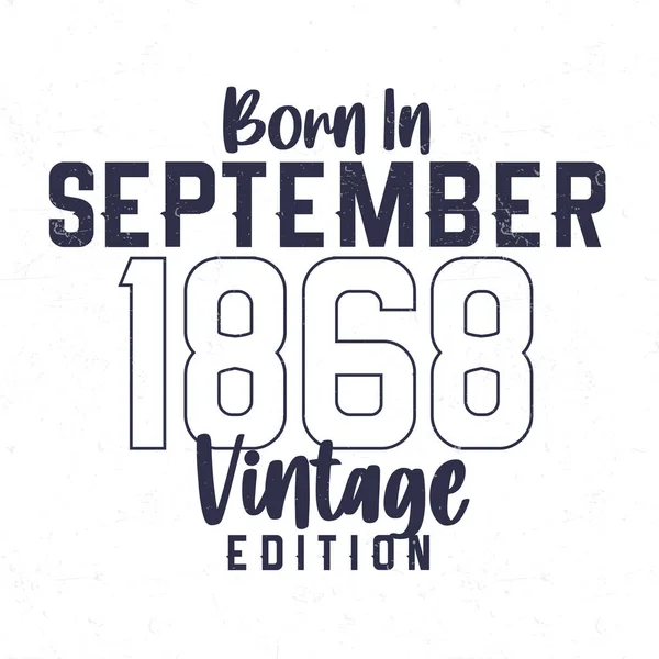 Nascido Setembro 1868 Shirt Aniversário Vintage Para Aqueles Nascidos Ano —  Vetores de Stock