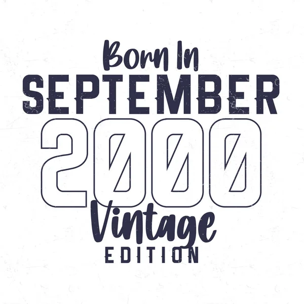 Geboren September 2000 Vintage Verjaardags Shirt Voor Diegenen Geboren Het — Stockvector