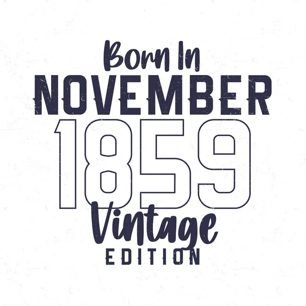 Born November 1859 Vintage Birthday Shirt Those Born Year 1859 — Stock Vector