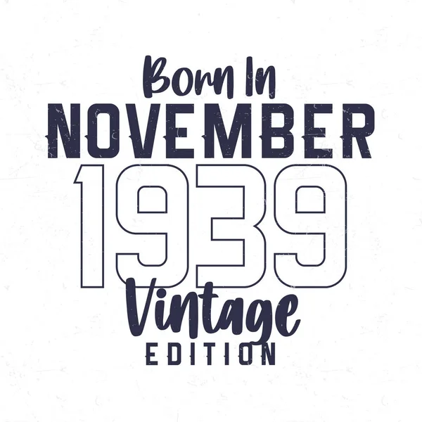 Geboren November 1939 Vintage Geburtstags Shirt Für Die Jahr 1939 — Stockvektor