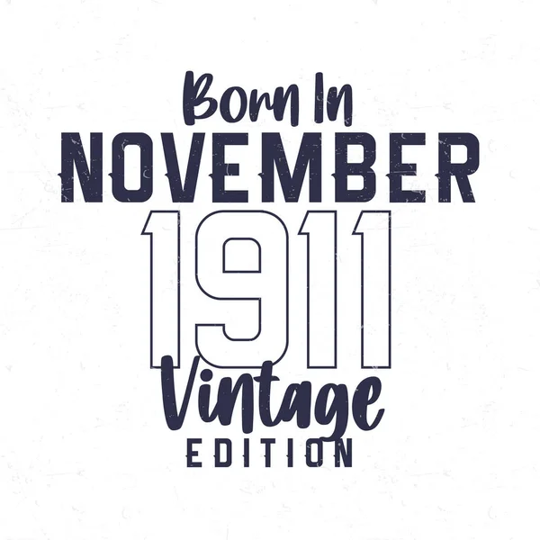 Geboren November 1911 Vintage Verjaardags Shirt Voor Degenen Geboren Het — Stockvector