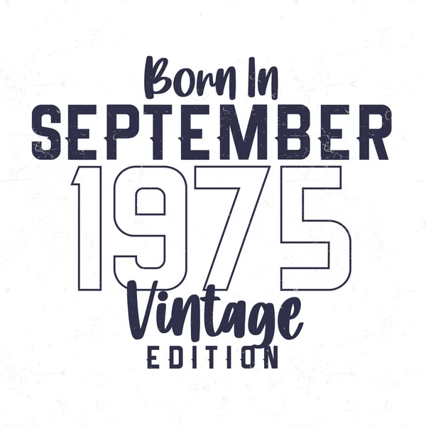 Geboren September 1975 Vintage Verjaardags Shirt Voor Diegenen Geboren Het — Stockvector