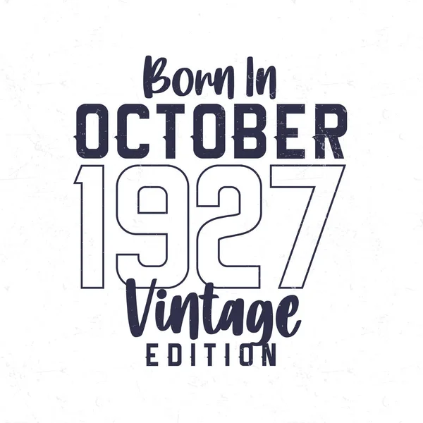 Ekim 1927 Doğumlu 1927 Doğanlar Için Klasik Doğum Günü Tişörtü — Stok Vektör