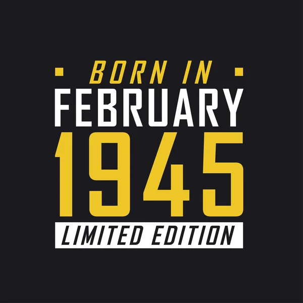Urodzony Lutym 1945 Limited Edition Limited Edition Koszulka 1945 Rok — Wektor stockowy