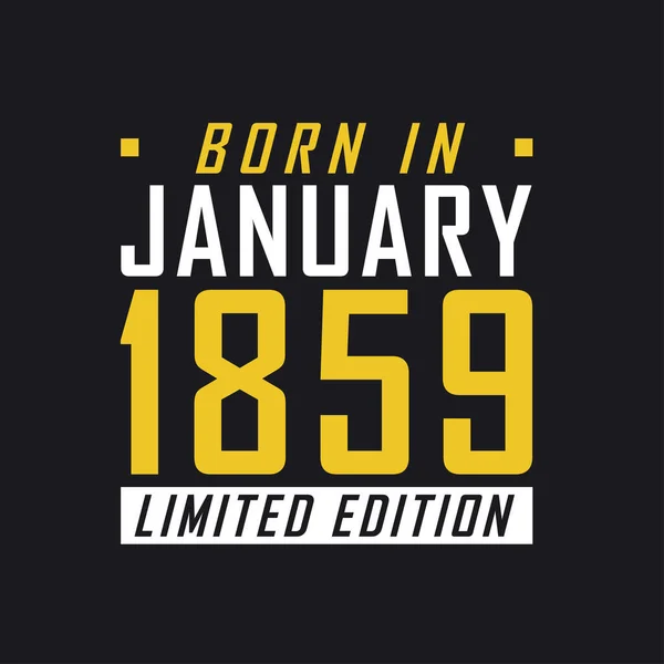 Nacido Enero 1859 Edición Limitada Camiseta Edición Limitada Para 1859 — Vector de stock