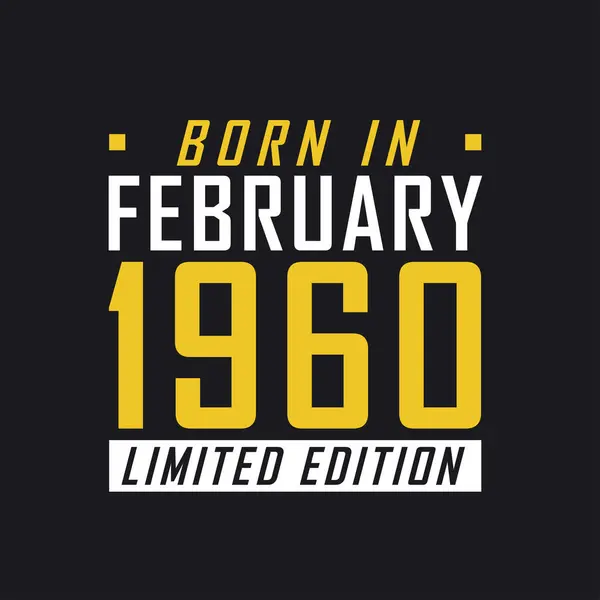 Född Februari 1960 Limited Edition Limited Edition Tshirt För 1960 — Stock vektor