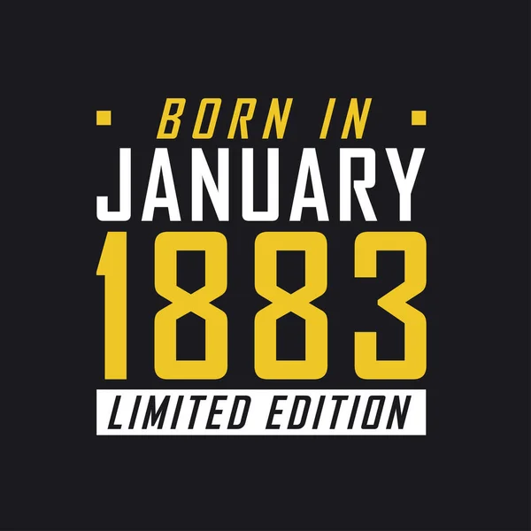 Geboren Januari 1883 Limited Edition Limited Edition Tshirt Voor 1883 — Stockvector