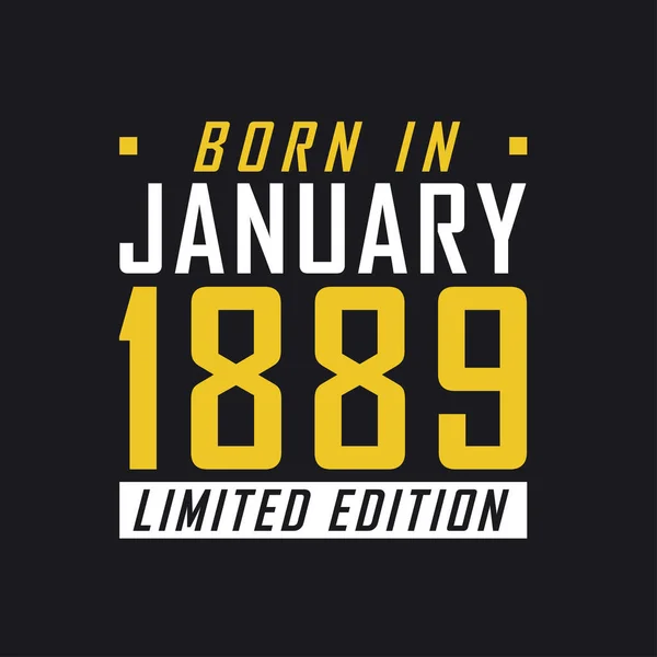 Родился Январе 1889 Года Limited Edition Лимитированная Футболка 1889 Год — стоковый вектор
