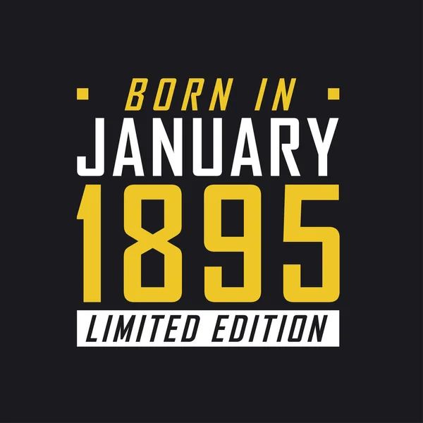 Geboren Januari 1895 Limited Edition Limited Edition Tshirt Voor 1895 — Stockvector