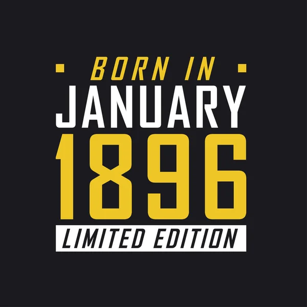 Родился Январе 1896 Года Limited Edition Лимитированная Футболка 1896 Год — стоковый вектор