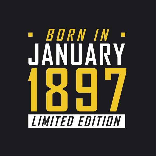 Родился Январе 1897 Года Limited Edition Лимитированная Футболка 1897 Год — стоковый вектор