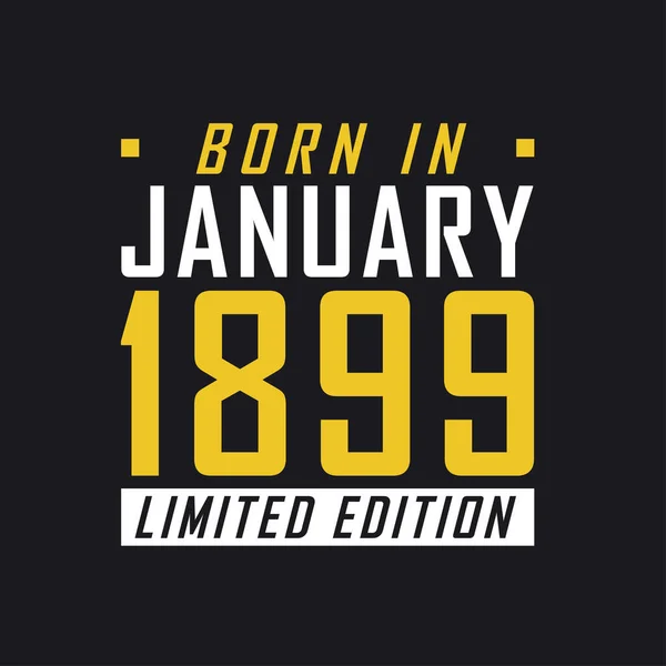 Geboren Januari 1899 Limited Edition Limited Edition Tshirt Voor 1899 — Stockvector