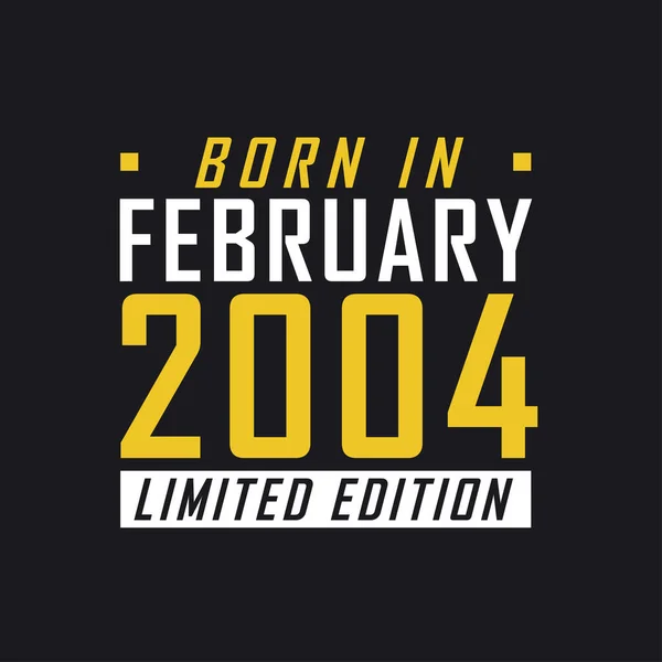 Nascido Fevereiro 2004 Edição Limitada Camisa Edição Limitada Para 2004 —  Vetores de Stock