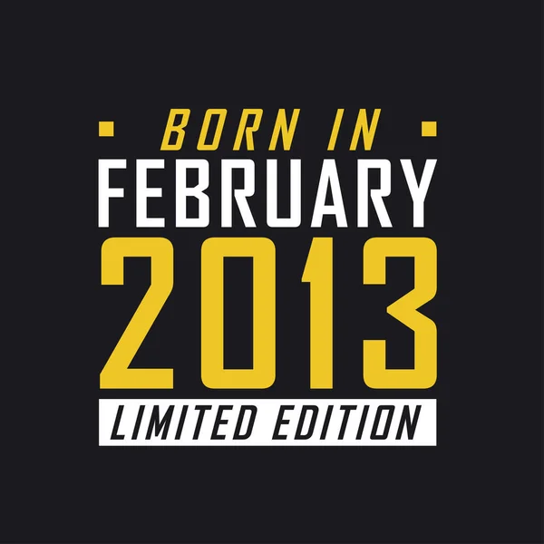 Şubat 2013 Doğumlu Limited Edition 2013 Için Sınırlı Sürüm Tişörtü — Stok Vektör