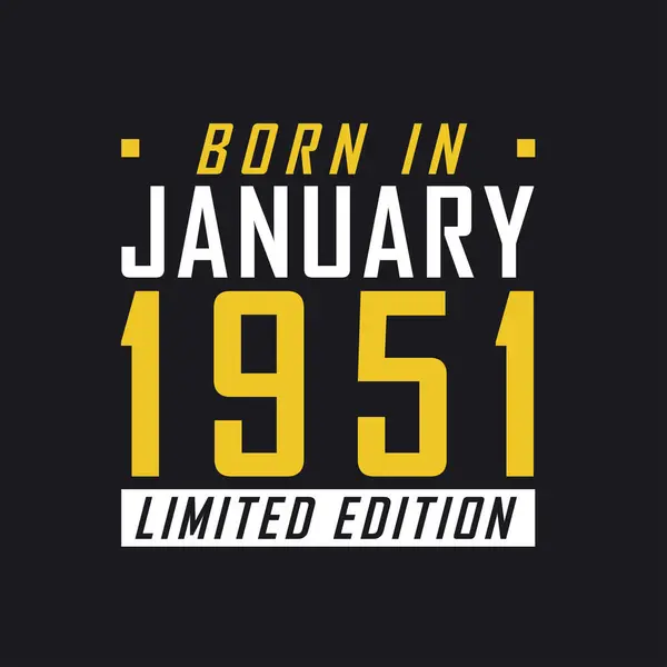 Родился Январе 1951 Года Limited Edition Лимитированная Футболка 1951 Год — стоковый вектор