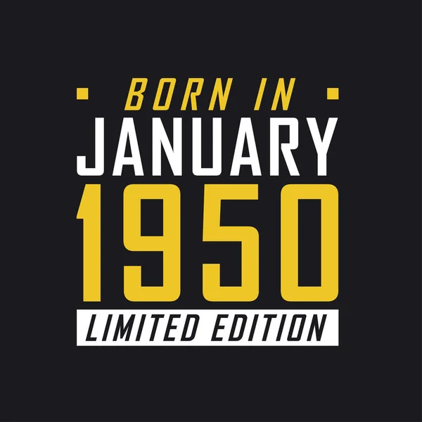 Nascido Janeiro 1950 Edição Limitada Camisa Edição Limitada Para 1950 — Vetor de Stock
